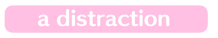 a distraction